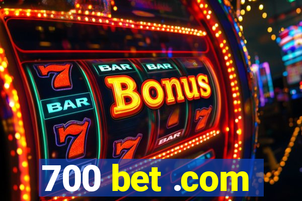 700 bet .com